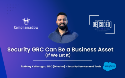 Security GRC Can Be a Business Asset (If We Let It) ft Abhay Kshirsagar, Director, Security Services and Tools, Salesforce