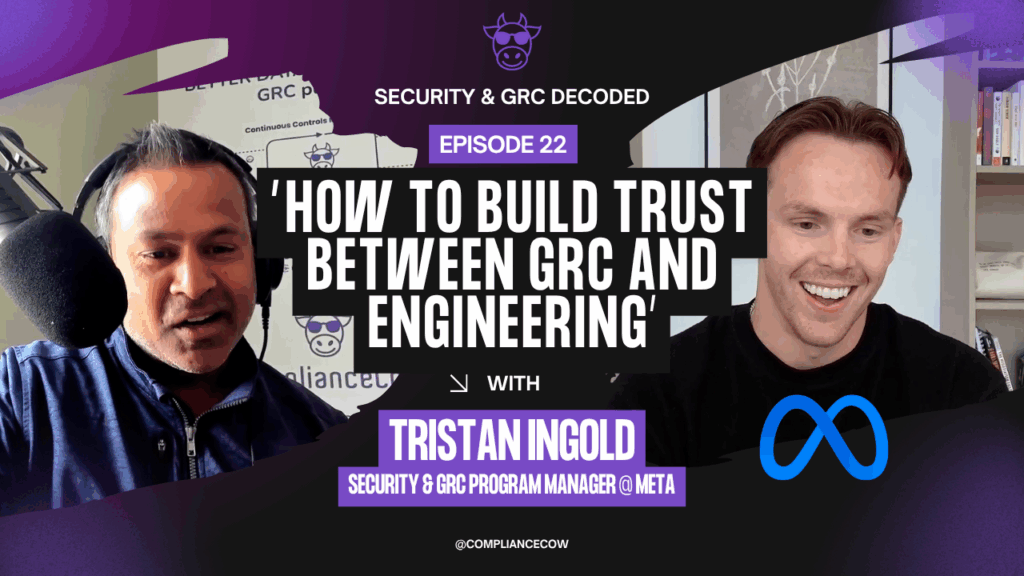 Security & GRC Decoded Ep 22: How to Build Trust Between GRC and Engineering — with Tristan Ingold of Meta and host Raj.