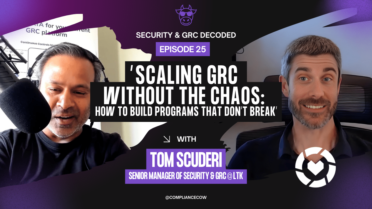 YouTube thumbnail for Security & GRC Decoded Episode 25. The image features a split screen with host Raj Krishnamurthy speaking into a microphone on the left and guest Tom Scuderi, Senior Manager of Security & GRC at LTK, smiling on the right. Central text reads: "Scaling GRC Without the Chaos: How to Build Programs That Don't Break."